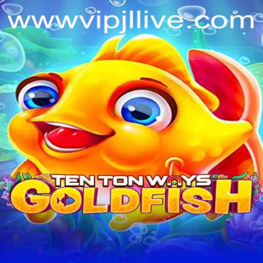 Dive into the Aquatic World of TenTonWaysGoldfish and Discover the Excitement of VIPJL Live
