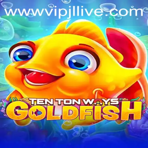 Dive into the Aquatic World of TenTonWaysGoldfish and Discover the Excitement of VIPJL Live
